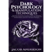 Dark Psychology and Manipulation Techniques: Discover the Secrets of Learning the Art of Persuasion to Influence People with Brainwashing, Deception,