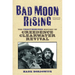 Bad Moon Rising: The Unauthorized History of Creedence Clearwater Revival