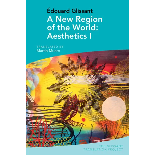Édouard Glissant: A New Region of the World: Aesthetics I