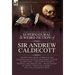 The Collected Supernatural and Weird Fiction of Sir Andrew Caldecott: Twenty-Five Short Stories of the Strange and Unusual Including 'A Room in a Rect