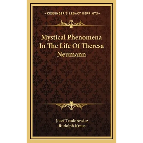 Mystical Phenomena In The Life Of Theresa Neumann