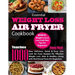 Essential Weight Loss Air Fryer Cookbook: Teaches 1000 New, Delicious, Quick & Easy, Low Carb Air Fryer Recipes for Effective Weight Loss, Keto & Heal