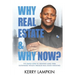 Why Real Estate & Why Now?: The Simple Steps to Creating Long Term Sustainable Wealth Through Real Estate Investing