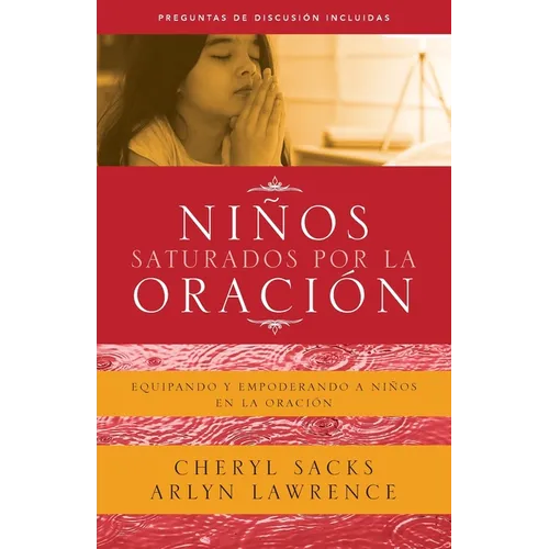 Niños saturados por la oración: Equipando y empoderando a niños en la oración - Paperback