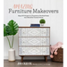 Amazing Furniture Makeovers: Easy DIY Projects to Transform Thrifted Finds Into Beautiful Custom Pieces