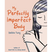 My Perfectly Imperfect Body
