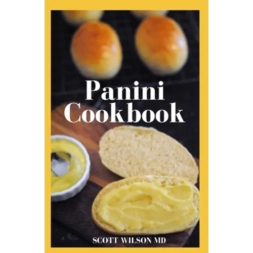 Panini Cookbook: The Ultimate Guide To Prepare Your Panini Press