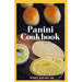 Panini Cookbook: The Ultimate Guide To Prepare Your Panini Press
