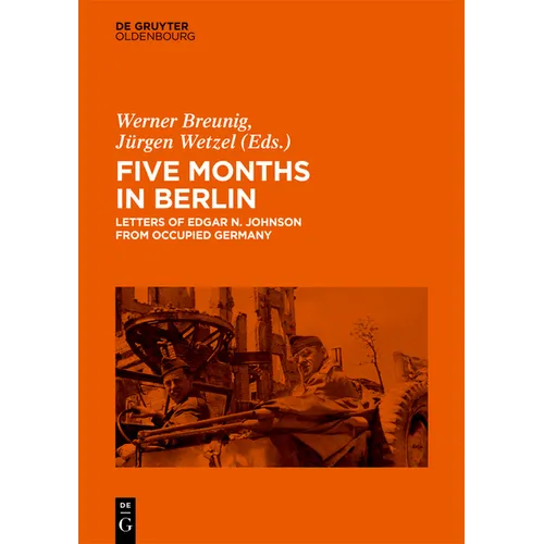 Five Months in Berlin: Letters of Edgar N. Johnson from Occupied Germany