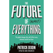 The Future of Almost Everything: How Our World Will Change Over the Next 100 Years