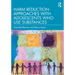 Harm Reduction Approaches with Adolescents Who Use Substances