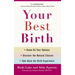 Your Best Birth: Know All Your Options, Discover the Natural Choices, and Take Back the Birth Experience