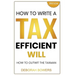 How to Write a Tax Efficient Will: Outwit the Taxman