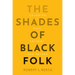 The Shades of Black Folk: Colorism Past, Present, and Future