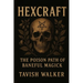Hexcraft: The Poison Path of Baneful Magick
