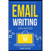 Email Writing: Advanced (c). How to Write Emails Professionally. Advanced Business Etiquette & Secret Tactics for Writing at Work. Produce Professiona