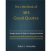 The Little Book of 365 Great Quotes: Inspirational, Motivational quotes book for life to brighten up your days.