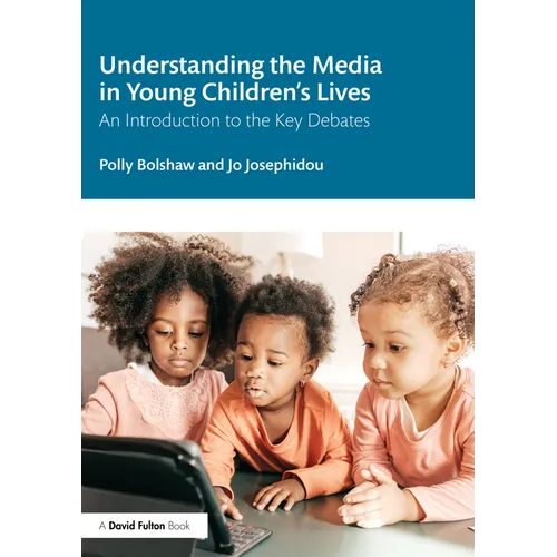Understanding the Media in Young Children's Lives: An Introduction to the Key Debates