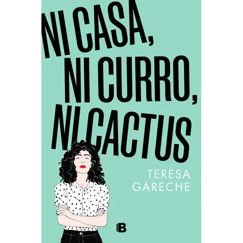 Ni Casa, Ni Curro, Ni Cactus / No House, No Gig, Not Even a Cactus