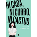Ni Casa, Ni Curro, Ni Cactus / No House, No Gig, Not Even a Cactus