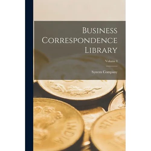 Business Correspondence Library; Volume I