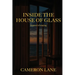 Inside the House of Glass: a novel of staying
