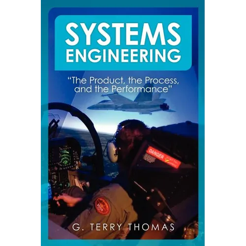 Systems Engineering "The Product, the Process, and the Performance"
