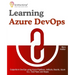 Learning Azure DevOps: Outperform DevOps using Azure Pipelines, Artifacts, Boards, Azure CLI, Test Plans and Repos