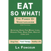 Eat So What! the Power of Vegetarianism: Nutrition Guide For Weight Loss, Disease Free, Drug Free, Healthy Long Life (Full Version)
