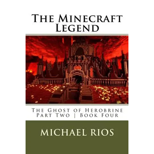 The Minecraft Legend: The Ghost of Herobrine - Part Two - Book Four