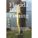 Florida Bass Fishing: Locations and Techniques for Largemouth and Peacock Bass Fishing in Florida