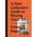 A Poor Collector's Guide to Buying Great Art
