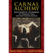 Carnal Alchemy: Sado-Magical Techniques for Pleasure, Pain, and Self-Transformation