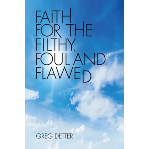 Faith for the Filthy, Foul and Flawed