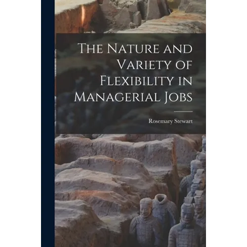 The Nature and Variety of Flexibility in Managerial Jobs