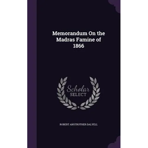 Memorandum On the Madras Famine of 1866