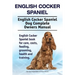English Cocker Spaniel. English Cocker Spaniel Dog Complete Owners Manual. English Cocker Spaniel book for care, costs, feeding, grooming, health and