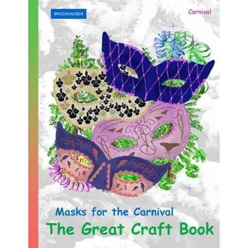 BROCKHAUSEN Masks for the Carnival - The Great Craft Book: Carnival