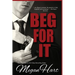 Beg For It