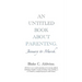 An Untitled Book about Parenting: January to March