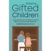 Raising Gifted Children: A Practical Guide for Parents Facing Big Emotions and Big Potential