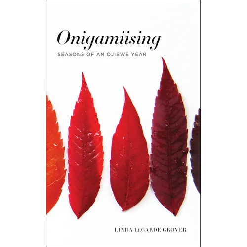 Onigamiising: Seasons of an Ojibwe Year