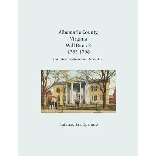 Albemarle County, Virginia Will Book 3: 1785-1798