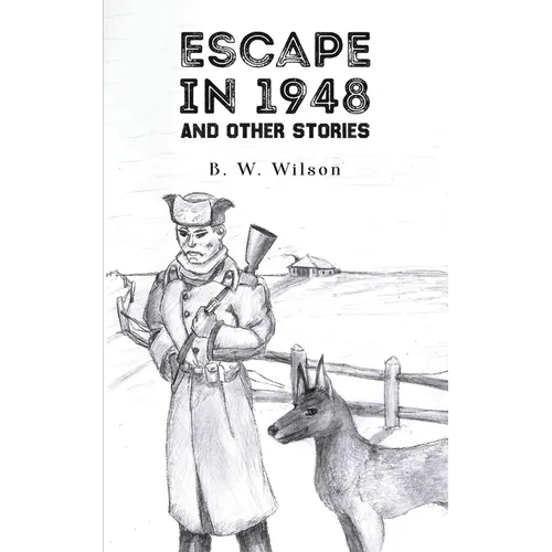 Escape In 1948: And Other Stories