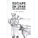 Escape In 1948: And Other Stories