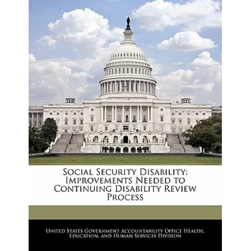 Social Security Disability: Improvements Needed to Continuing Disability Review Process