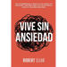 Vive Sin Ansiedad: Deja de Sobrepensar, Controla tu Ira, Maneja tus Emociones y Descubre Cómo Vivir con Paz Mental, Plenitud y Equilibrio Emocional