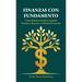 Finanzas con Fundamento, Cómo eliminar deudas, construir riqueza y alcanzar la libertad financiera