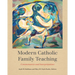 Modern Catholic Family Teaching: Commentaries and Interpretations