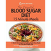 The Essential Blood Sugar Diet 15 Minute Meals: A Quick Start Guide To Cooking Quick Easy Meals On The Blood Sugar Diet. Over 80 Calorie Counted Recip